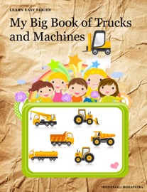 My Big Book of Trucks and Machines - Deepanjali Mohapatra & Purnendu Das