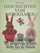 Geschichten vom Osterhasen. Vorlesegeschichten für neugierige Kinder, nicht nur an Ostern - Ruth Aust