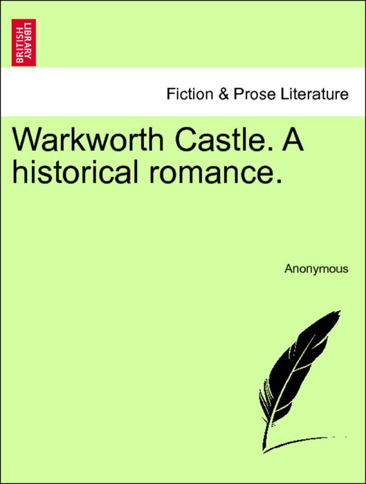 Warkworth Castle. A historical romance. Vol. III.