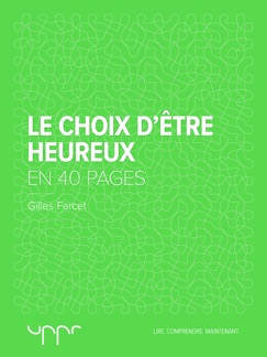 Le choix d'être heureux - En 40 pages - Gilles Farcet