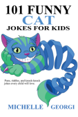 101 Funny Cat Jokes For Kids - Michelle Georgi