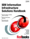 IBM Information Infrastructure Solutions Handbook by IBM Redbooks Book Summary, Reviews and Downlod