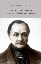 Discurso Preliminar sobre o Espírito Positivo - Auguste Comte