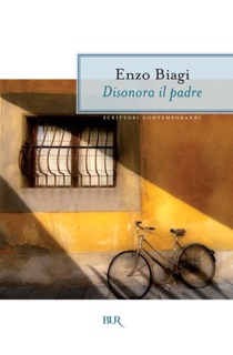 Disonora il padre by Enzo Biagi