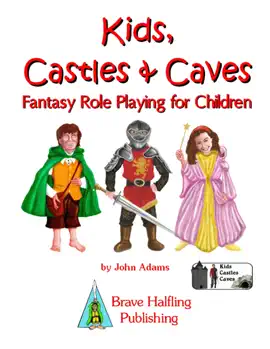 Read: Book Kids, Castles & Caves: Fantasy Role Playing for Children
