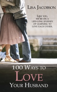 100 Ways to Love Your Husband by Lisa Jacobson