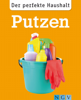 Der perfekte Haushalt: Putzen - Ulrike Lowis
