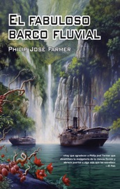 El fabuloso barco fluvial - Philip José Farmer