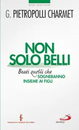 Non solo belli. Beati quelli che sogneranno insieme ai figli