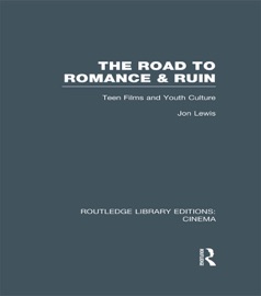 The Road to Romance and Ruin - Jon Lewis