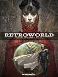 Retroworld #1 : The Ways Of Almagiel - Patrick Galliano, Bazal & Cédric Peyravernay