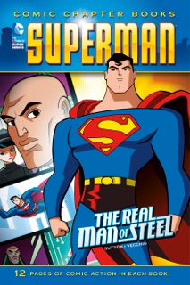 Superman: Comic Chapter Books: The Real Man of Steel by Laurie S. Sutton