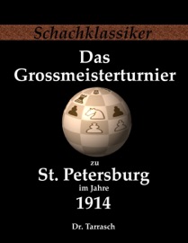 Das Grossmeisterturnier zu St. Petersburg im Jahre 1914 - Siegbert Tarrasch & Jens-Erik Rudolph