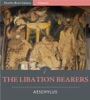 Book The Libation Bearers (Illustrated Edition)