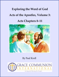 Exploring the Word of God Acts of the Apostles Volume 3: Acts Chapters 8–11 - Paul Kroll