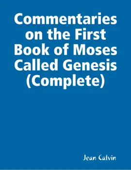 Read: Commentaries on the First Book of Moses Book Called Genesis (Complete)
