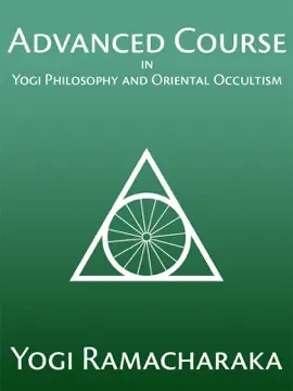 Read: Advanced Course in Yogi Philosophy and Oriental Book Occultism