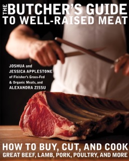 The Butcher's Guide to Well-Raised Meat by Joshua Applestone, Jessica Applestone & Alexandra Zissu