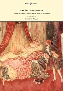 Read: The Sleeping Beauty and Other Fairy Tales from the Old French - Book Illustrated by Edmund Dulac