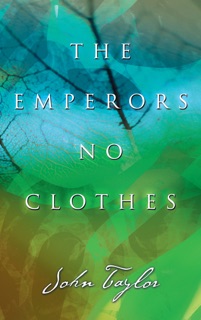 The Emperors No Clothes by John Taylor