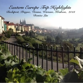 Eastern Europe Trip Highlights - Denise Lau