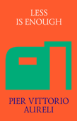 Less is Enough - Pier Vittorio Aureli