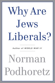 Why Are Jews Liberals? by Norman Podhoretz