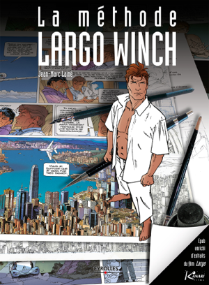 Read&Download La méthode Largo Winch (version enrichie) Book by Jean-Marc Laine&Sylvain Delzant Online Read&Download La méthode Largo Winch (version enrichie) Book by Jean-Marc Laine&Sylvain Delzant Online