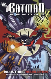Batman Beyond: Industrial Revolution - Adam Beechen, Ryan Benjamin, Chris Batista & Eduardo Pansica