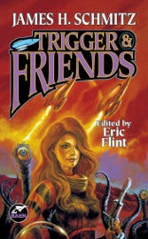 Trigger and Friends - James H. Schmitz & Eric Flint