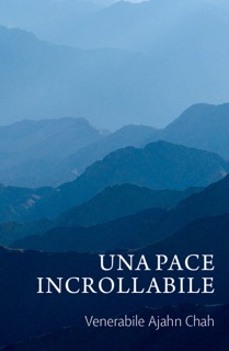 Una Pace Incrollabile by Ajahn Chah