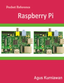 Pocket Reference: Raspberry Pi - Agus Kurniawan
