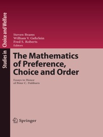 The Mathematics of Preference, Choice and Order - Steven Brams, William V. Gehrlein & Fred S. Roberts