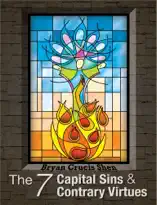 The 7 Capital Sins & The 7 Contrary Virtues