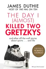 The Day I (Almost) Killed Two Gretzkys
