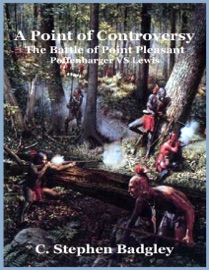 A Point of Controversy - The Battle of Point Pleasant - Poffenbarger VS Lewis - C. Stephen Badgley