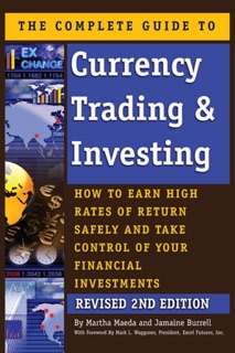 The Complete Guide to Currency Trading & Investing by Martha Maeda