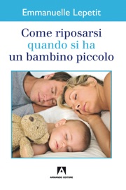 Come riposarsi quando si ha un bambino piccolo - Emmanuelle Lepetit