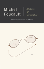 Madness and Civilization - Michel Foucault Cover Art