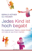 Jedes Kind ist hoch begabt - Gerald Hüther & Uli Hauser