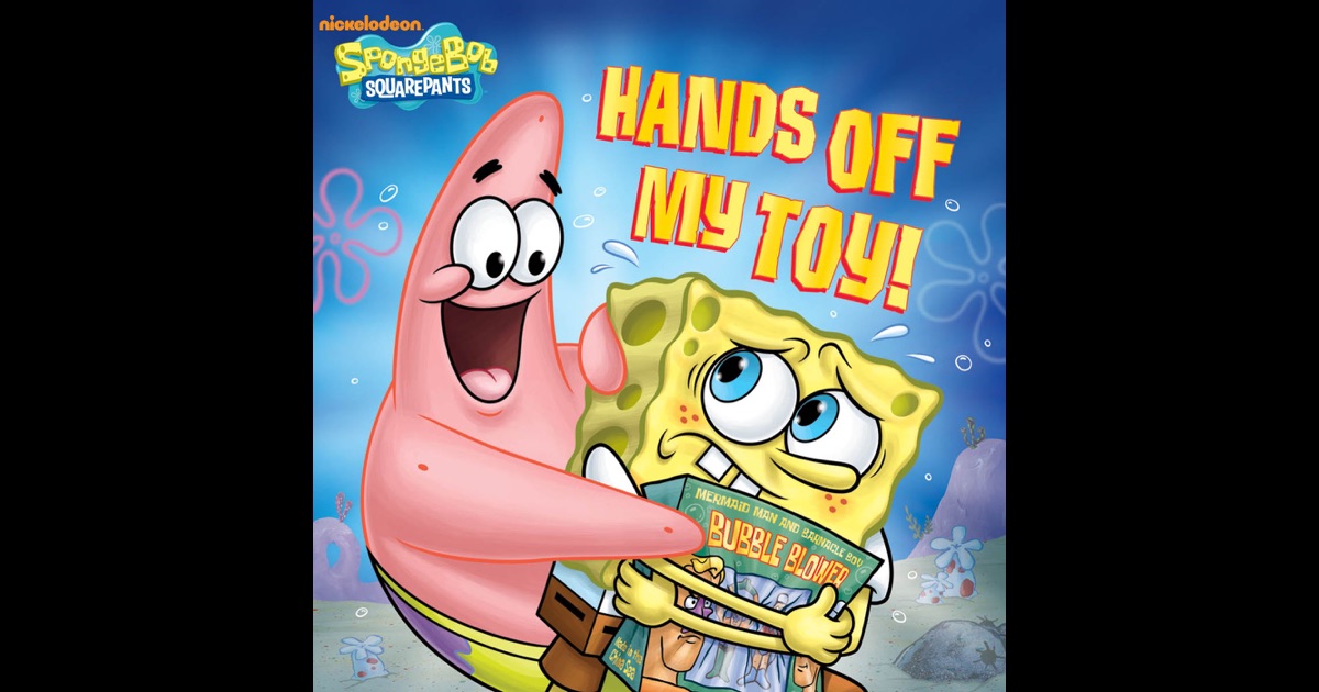 Hands Off My Toy! (SpongeBob SquarePants) by Nickelodeon Publishing on