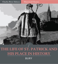 The Life of St. Patrick and His Place in History - J.B. Bury