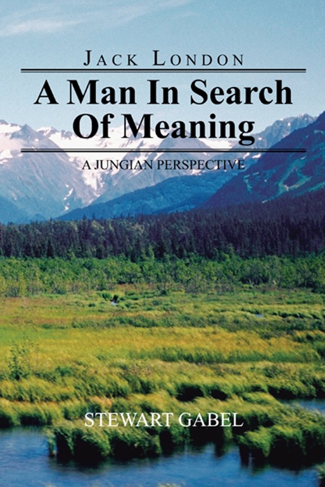Jack London: A Man In Search of Meaning