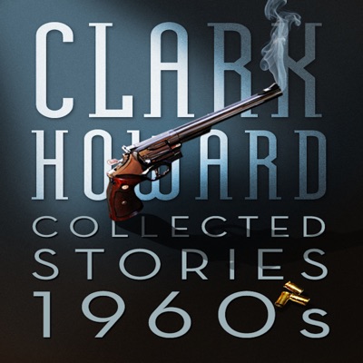 Clark Howarld Collected Stories - 1960s