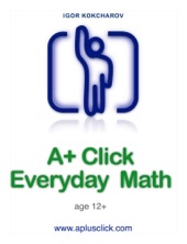 Book cover for A+ Click Everyday Math by Igor Kokcharov