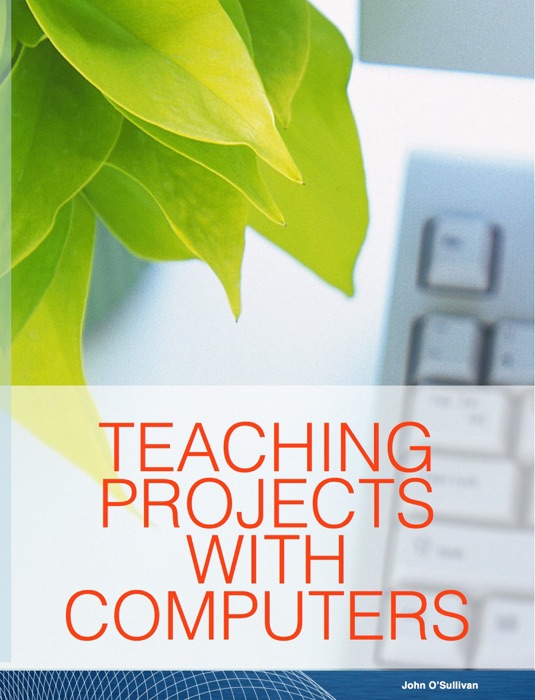 Teaching Projects with Computers