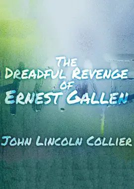 Read: The Dreadful Revenge of Ernest Gallen Book