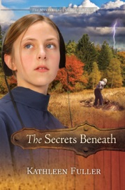 The Secrets Beneath - Kathleen Fuller