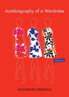 Autobiography of a Wardrobe by Elizabeth Kendall