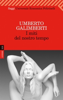 I miti del nostro tempo by Umberto Galimberti